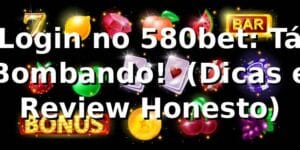 Login no 580bet: Tá Bombando! 🚀 (Dicas e Review Honesto)